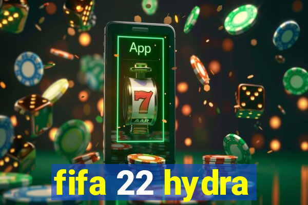 fifa 22 hydra
